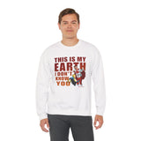 THIS IS MY EARTH SWEATSHIRT
