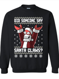 Did Someone Say Santa Claws Ugly Xmas Sweater