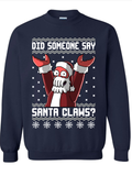 Did Someone Say Santa Claws Ugly Xmas Sweater