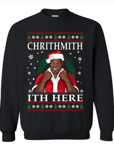 Chrithmith Ith Here Ugly Xmas Sweater