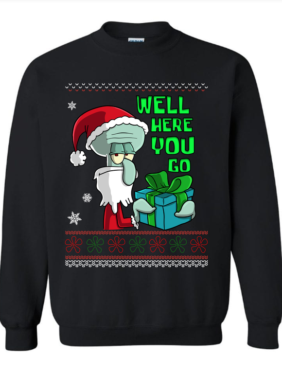 Well Here You Go Ugly Xmas Sweater